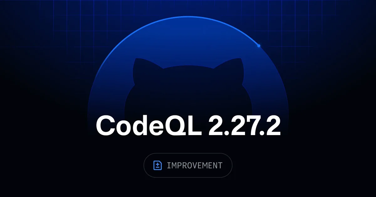 CodeQL 2.27.2, 언어 분석 개선과 macOS 빌드 호환성 제약 공개